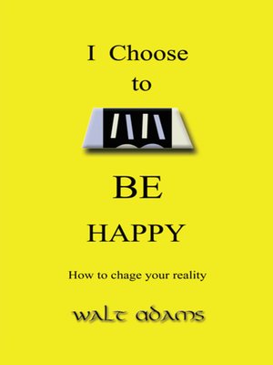 cover image of I Choose to Be Happy